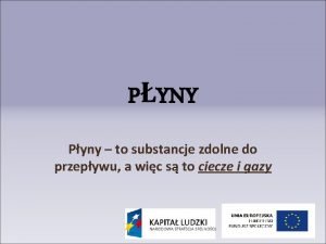 PYNY Pyny to substancje zdolne do przepywu a