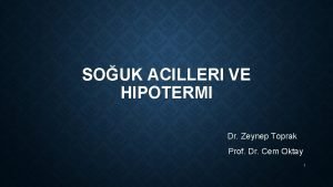 SOUK ACILLERI VE HIPOTERMI Dr Zeynep Toprak Prof