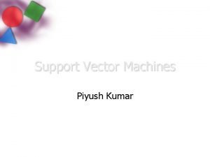 Support Vector Machines Piyush Kumar Perceptrons revisited Class