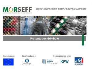 Ligne Marocaine pour lEnergie Durable Prsentation Gnrale Soutenue