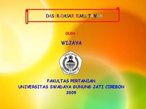 DASARDASAR ILMU TANAH OLEH WIJAYA FAKULTAS PERTANIAN UNIVERSITAS