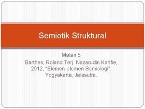 Semiotik Struktural Materi 5 Barthes Roland Terj Nazarudin