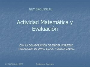 GUY BROUSSEAU Actividad Matemtica y Evaluacin CON LA