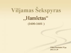 Viljamas ekspyras Hamletas 1600 1601 Vilma Petrokaite IVga