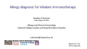Allergy diagnosis for inhalant immunotherapy Stephen R Durham