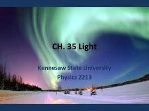 CH 35 Light Kennesaw State University Physics 2213