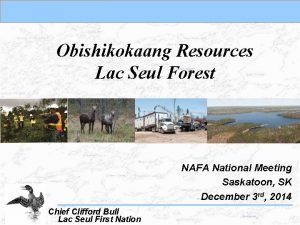 Obishikokaang Resources Lac Seul Forest NAFA National Meeting