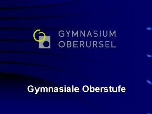 Gymnasiale Oberstufe Gymnasium Oberursel FachwahlenKurswahlen Schon in diesem