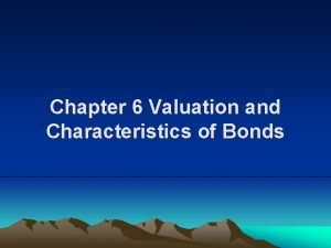 Chapter 6 Valuation and Characteristics of Bonds LEARNNG