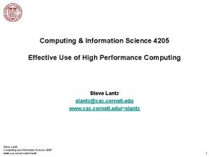 Computing Information Science 4205 Effective Use of High