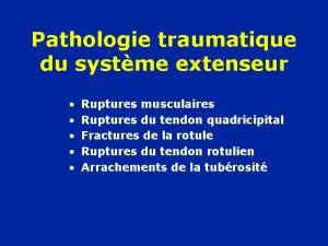 Pathologie traumatique du systme extenseur Ruptures musculaires Ruptures