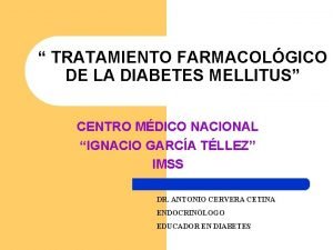 TRATAMIENTO FARMACOLGICO DE LA DIABETES MELLITUS CENTRO MDICO