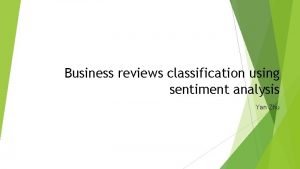 Business reviews classification using sentiment analysis Yan Zhu