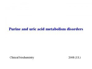 Purine and uric acid metabolism disorders Clinical biochemistry