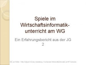 Spiele im Wirtschaftsinformatikunterricht am WG Ein Erfahrungsbericht aus