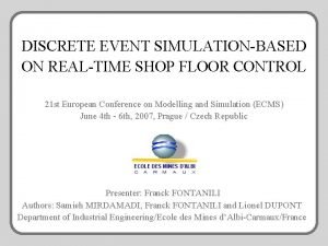 DISCRETE EVENT SIMULATIONBASED ON REALTIME SHOP FLOOR CONTROL