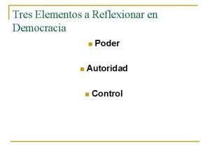 Tres Elementos a Reflexionar en Democracia n n