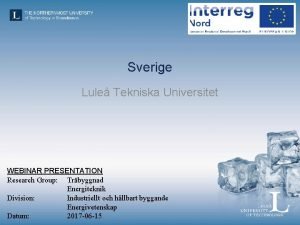 Sverige Lule Tekniska Universitet WEBINAR PRESENTATION Research Group