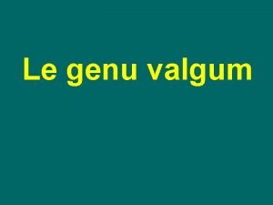 Le genu valgum Le Genu valgum Dfinition Analyse