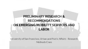 PRELIMINARY RESEARCH RECOMMENDATIONS ON EMERGING MOBILITY SERVICES AND