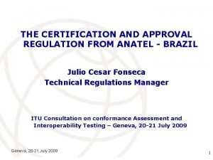 THE CERTIFICATION AND APPROVAL REGULATION FROM ANATEL BRAZIL
