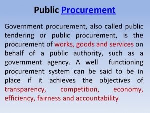 Public Procurement Government procurement also called public tendering