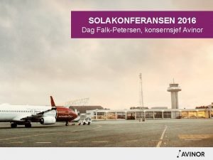 SOLAKONFERANSEN 2016 Dag FalkPetersen konsernsjef Avinor NASJONALE UTSLIPP