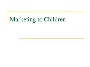 Marketing to Children Childrens exposure to commercials n