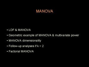 MANOVA LDF MANOVA Geometric example of MANOVA multivariate