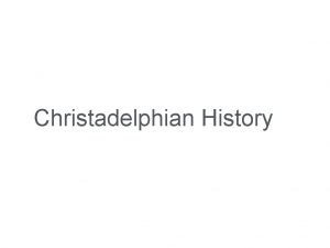 Christadelphian History Q Who are the Christadelphians conscientiously