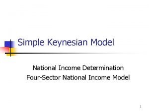 Simple Keynesian Model National Income Determination FourSector National