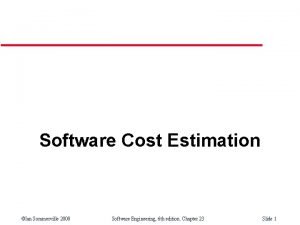 Software Cost Estimation Ian Sommerville 2000 Software Engineering