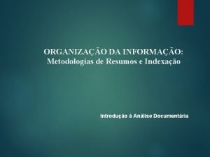 ORGANIZAO DA INFORMAO Metodologias de Resumos e Indexao