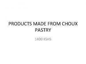 PRODUCTS MADE FROM CHOUX PASTRY 1400 KSHS PRODUCTS