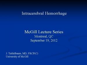 Intracerebral Hemorrhage Mc Gill Lecture Series Montreal QC