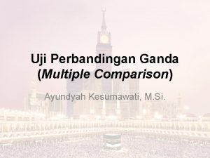 Uji Perbandingan Ganda Multiple Comparison Ayundyah Kesumawati M