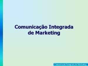 Comunicao Integrada de Marketing O Conceito de Marketing