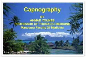 Capnography BY AHMAD YOUNES PROFESSOR OF THORACIC MEDICINE