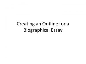 Biographical essay outline