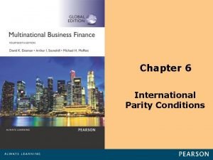 Chapter 6 International Parity Conditions Learning Objectives Examine