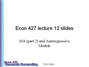 Econ 427 lecture 12 slides MA part 2