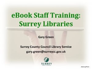 e Book Staff Training Surrey Libraries Gary Green