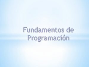 Fundamentos de Programacin Diagramas de flujo y pseudocdigo