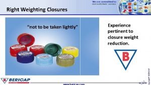 Right Weighting Closures Experience pertinent to closure weight