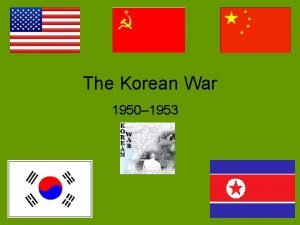 The Korean War 1950 1953 OverviewBackground The Korean