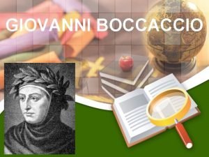 GIOVANNI BOCCACCIO Boccaccio e il suo tempo 1375