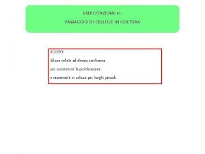 ESERCITAZIONE 1 PASSAGGIO DI CELLULE IN COLTURA SCOPO