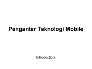 Pengantar Teknologi Mobile Introduction Deskripsi Matakuliah Matakuliah ini