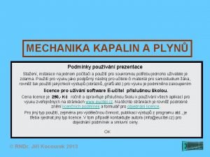 MECHANIKA KAPALIN A PLYN Podmnky pouvn prezentace Staen