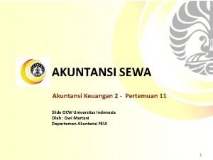 AKUNTANSI SEWA Akuntansi Keuangan 2 Pertemuan 11 Slide